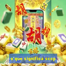 o'que significa sccp